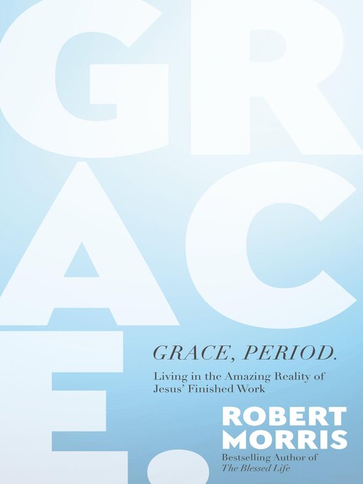 Title details for Grace, Period. by Robert Morris - Available